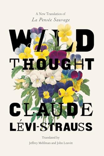 Wild Thought: A New Translation of “La Pensée sauvage”: A New Translation of La Pensée Sauvage von University of Chicago Press